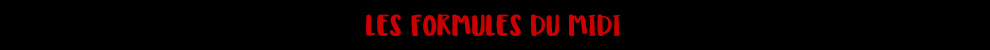 Les formules du midi